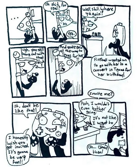 Page thirteen. Panel one, Flaggy stares at Controller silently while eating his bagel. Panel two, Flaggy raises an eyebrow and says, with his mouth full, 'Oh shit, for real?' Controller replies, 'Yes.' Panel three, Flaggy leans over the counter with a smirk and asks, 'Well, shit. Where ya goin'?' Controller happily responds, 'Fireball wanted us to go with her to a concert in Texas for her birthday!' Panel four, Flaggy immediately looks annoyed. He says, 'Ugh, you still hang out with that dick?' Panel five, he continues, 'And you're goin' all the way to Texas for her?!' Panel six, Controller shrugs and says, 'Oh, don't be like that! I honestly wish you got invited. It's gonna be very fun!!' Panel seven, Flaggy crosses his arms and says, 'Invite me? Pssh, I wouldn't even bother going. It's not like I want to go.' Controller responds, 'Oh... Okay then!'