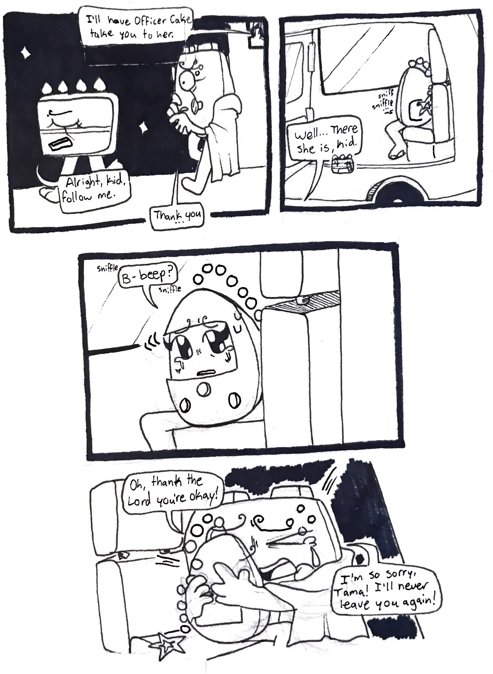 Page thirty-three. Panel one, Officer Cake starts walking Controller to the car. Hourglass says, 'I'll have Officer Cake take you to her.' Officer cake says, 'Alright, kid, follow me.' Controller responds, 'Thank you...' Panel two, Tama is seen sitting inside a police car, crying. Officer Cake says, 'Well... There she is, kid.' Panel three, Tama turns around and softly beeps with tears in her eyes. Panel four, Controller begins to cry with her and gives her a big hug. She sobs, 'Oh, thank the Lord you're okay! I'm so sorry, Tama! I'll never leave you again!'