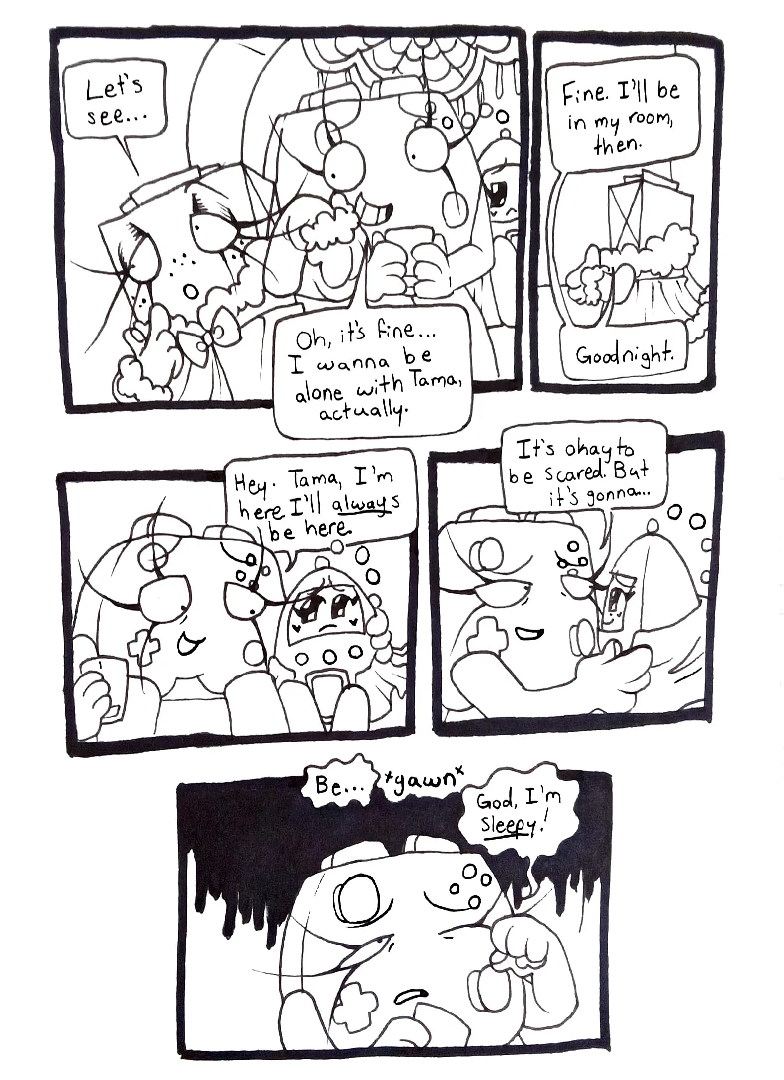 Page fourty-two. Panel one, TB says, 'Let's see...' Controller responds, 'Oh, it's fine... I wanna be alone with Tama, actually.' Panel two, TB walks away from the girls, saying, 'Fine. I'll be in my room, then. Goodnight.' Panel three, Controller seems to be getting sleepy. She leans closer to Tama and says, 'Hey. Tama, I'm here. I'll always be here.' Panel four, Controller grabs Tama and turns her to face each other. She appears to be getting even more tired. She says, 'It's okay to be scared. But it's gonna...' Panel five, Controller rubs her eyes. 'Be...' She yawns. 'God, I'm sleepy!'