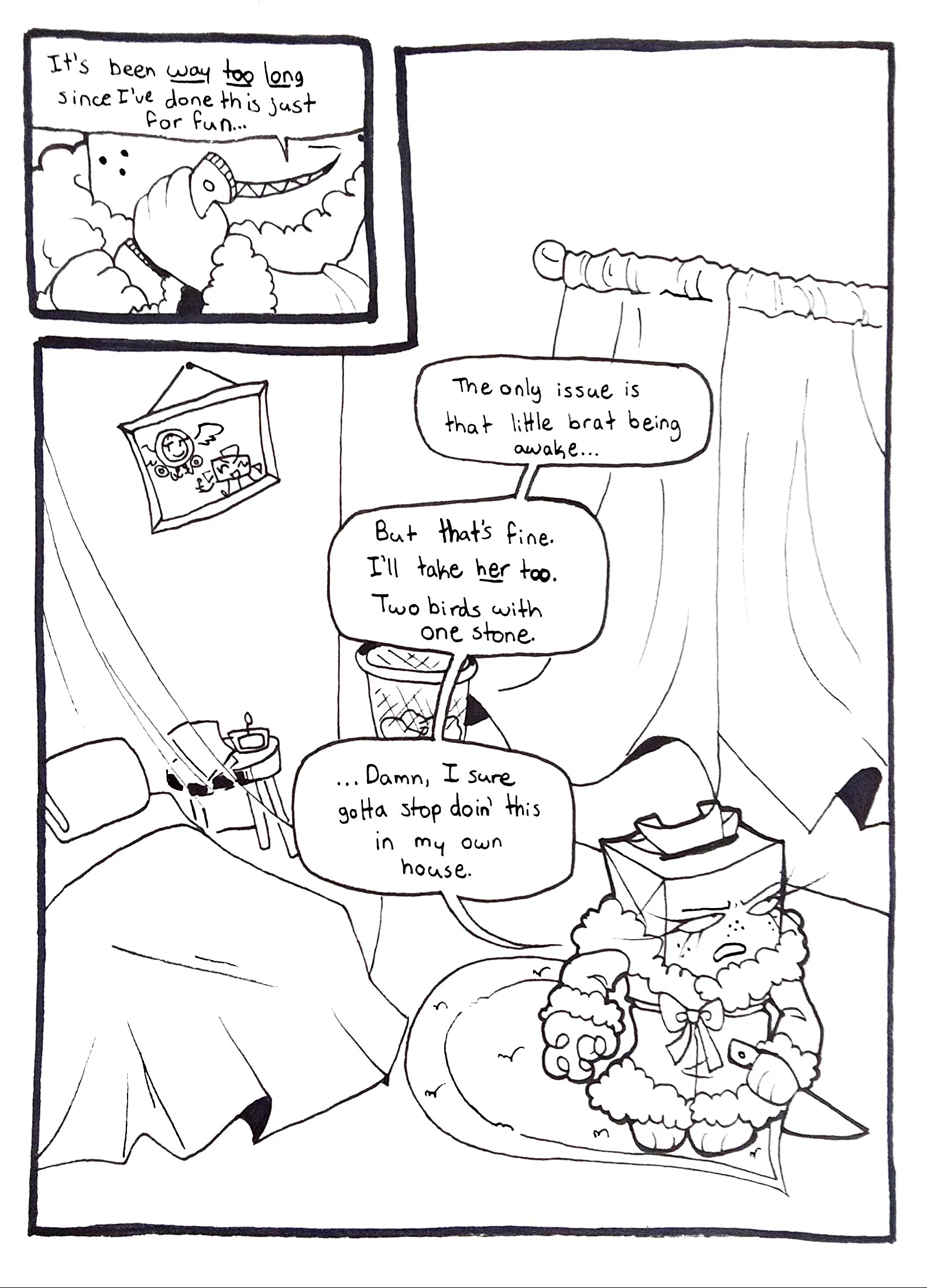 Page fourty-four. Panel one, TB pulls a knife out of her robe with a grin. She says, 'It's been way too long since I've done this just for fun...' Panel two, TB is standing in the middle of her room waiting for the perfect time to strike. She says, 'The only issue is that little brat being awake... But that's fine. I'll take her too. Two birds with one stone. ...Damn, I sure gotta stop doin' this in my own house.'