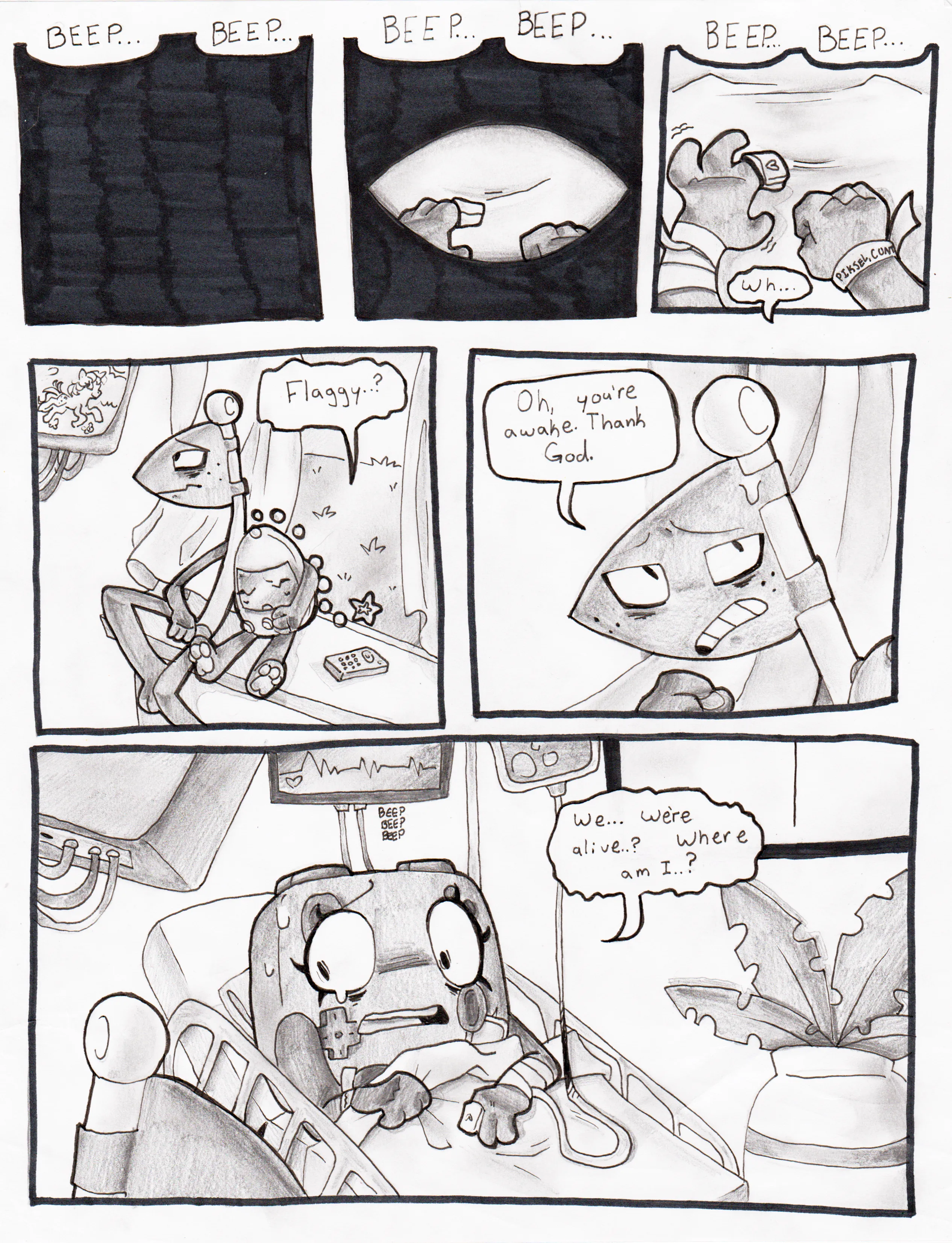 Page fifty-one. Panel one, slow beeps are heard among pitch black. Panel two, Controller begins to open her eyes. Panel three, from Controller's perspective, she looks at her hands and notices a heart monitor, bandages wrapped around her wrist with a tube of fluids coming out of it, and a hospital bracelet on the other wrist with her name on it. 'Wh...' She stutters, confused. Panel four, she looks over at Flaggy, who appears exhausted with bags under his eyes, sitting on a window ledge, watching My Little Pony on the TV. Tamagotchi is asleep under one of his arms. 'Flaggy..?' Controller squeaks out. Panel five, Flaggy turns to face her, sweating nervously, saying, 'Oh, you're awake. Thank god.' Panel six, we finally see Controller laying in a hospital bed. Her stab wound is covered with a bandage and she seems out of it. 'We... We're alive..? Where am I..?' she asks.