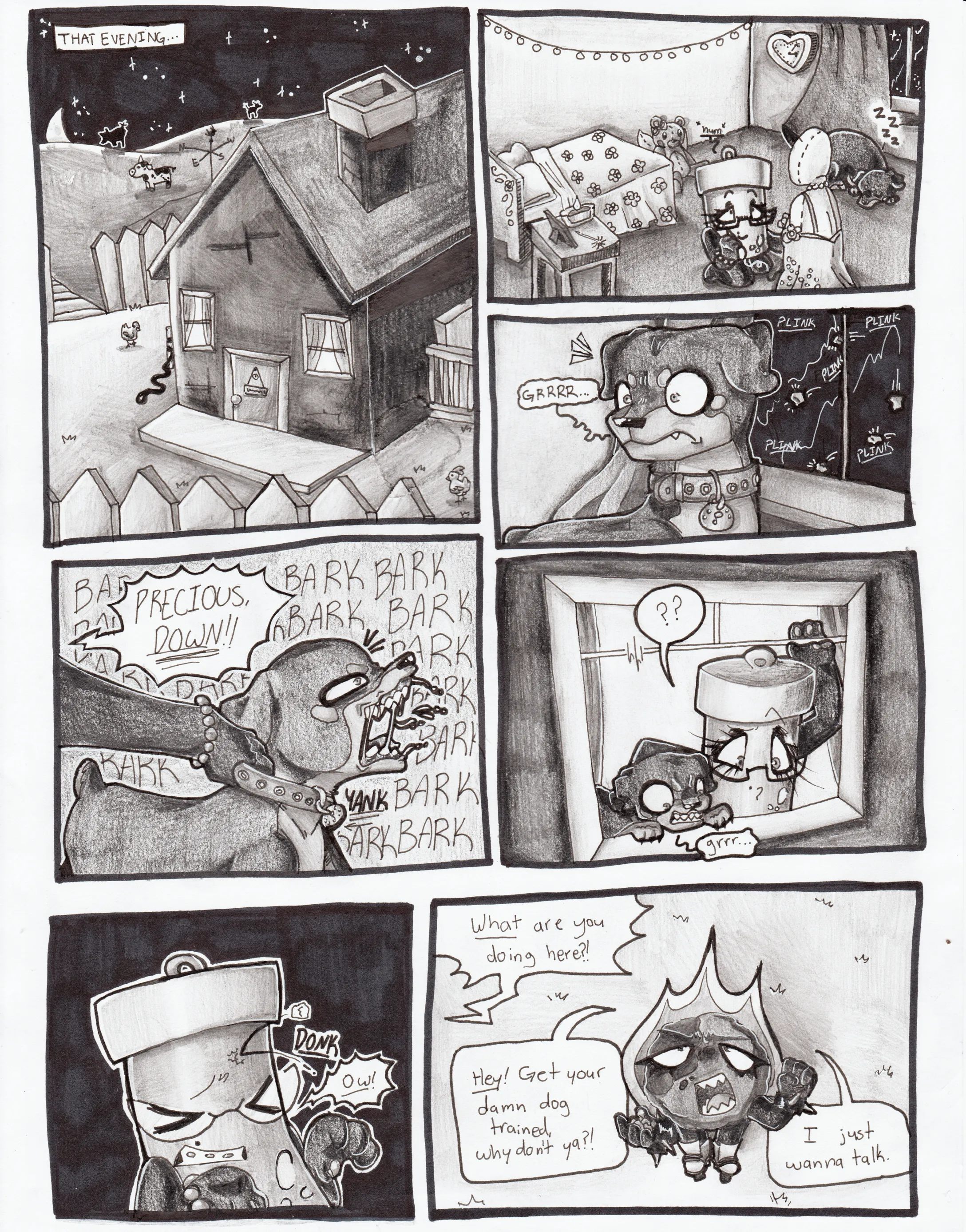 Page sixty-two. Panel one, an establishing shot of Glowy's house, which is settled on a large ranch with cows and chickens milling about. It's night time. Panel two, Glowy is in her bedroom, humming as she kneels on the floor, hand sewing a dress onto a mannequin. She's wearing glasses. The room is decorated with cute and girly decorations. A rottweiler sleeps on the floor near the window. Panel three, the dog wakes up and growls as pebbles are pelted at the window, making a lot of noise. Panel four, as the dog begins loudly and aggressively barking at the window, Glowy grabs her collar and yells, 'Precious, down!!' Panel five, Glowy opens the window. She and Precious look down at whoever was throwing the pebbles. Precious continues to growl. Panel six, a singular pebble hits Glowy in the forehead. She yells out, 'Ow!' Panel seven, Glowy sees that Fireball, in rollerskates, was the one throwing the pebbles. Glowy yells down at her, 'What are you doing here?!' Fireball says, 'Hey! Get you damn dog trained, why don't ya?!' She then answers, 'I just wanna talk.'