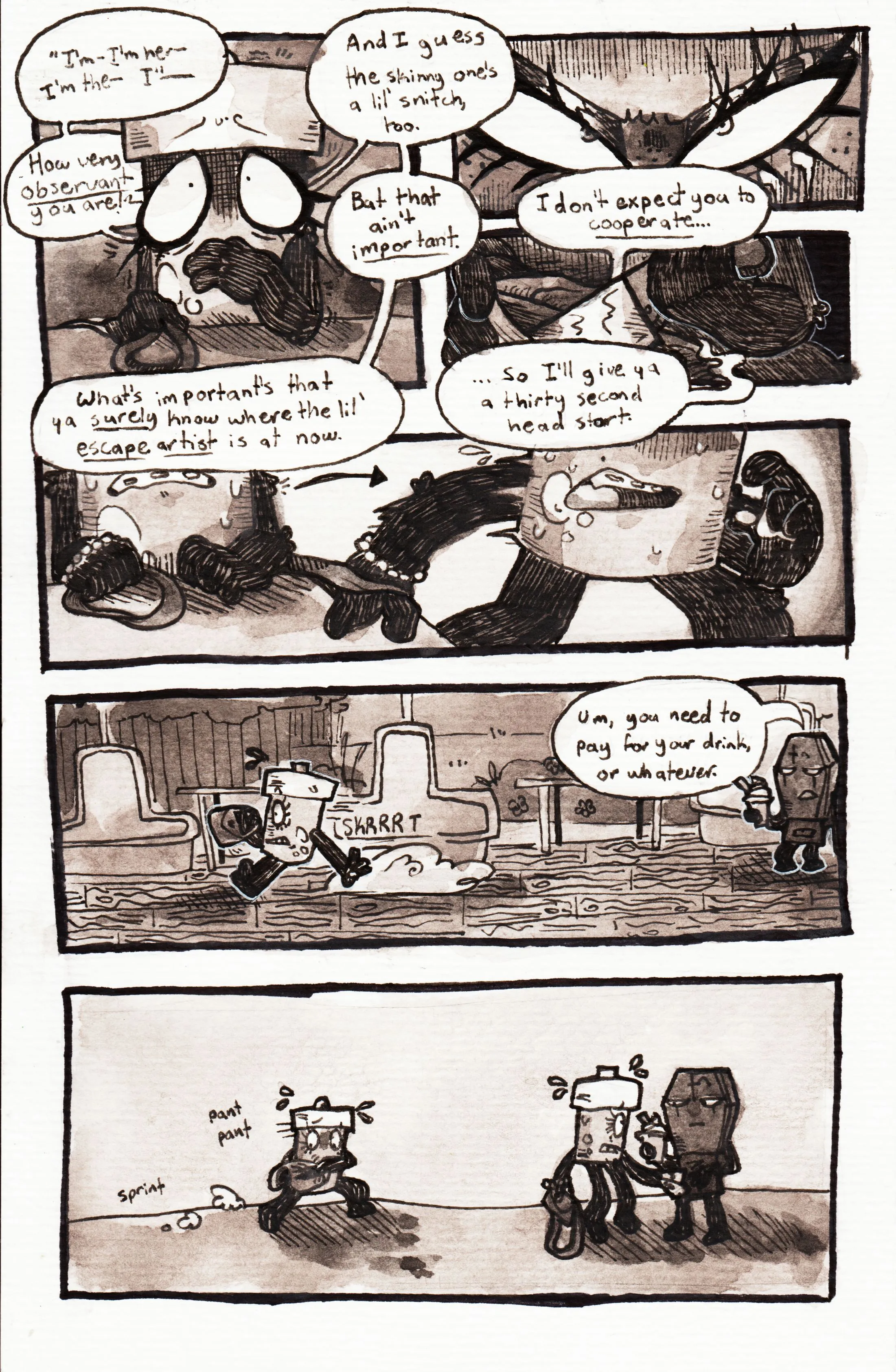 Page sixty-nine. Panel one, Glowy is frozen with fear as TB speaks to her off camera, mocking her and then explaining what she needs her for. She begins, 'I'm- I'm her- I'm the- I- How very observant you are! And I guess the skinny one's a snitch, too. But that ain't important. What's important's that ya surely know where the lil' escape artist is at now.' Panels two and three, TB glares at Glowy with determination, and pulls the knife out of her purse as an intimidation tactic. She continues, 'I don't expect you to cooperate... So I'll give ya a thirty second head start.' Panel four, Glowy begins to sweat, but ultimately jumps up from her seat and behins to run away. Panel five, Glowy stops in her tracks when Coffin returns with her coffee, saying, 'Um, you need to pay for your drink, or whatever.' The cafe seems to be empty aside from Coffin, Glowy, and TB. Panel six, Glowy swiftly turns back around and hands Coffin some cash.